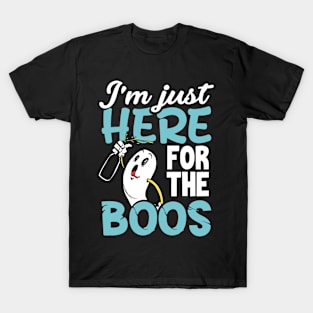 I'm just here for the Boos  Ghost hunter T-Shirt